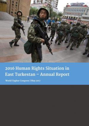 2016 Human Rights Situation  in East Turkestan - Annual Report - May 2017
